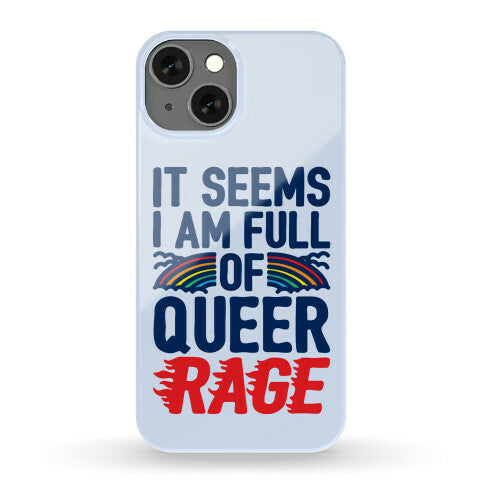 It Seems I Am Full of Queer Rage Phone Case